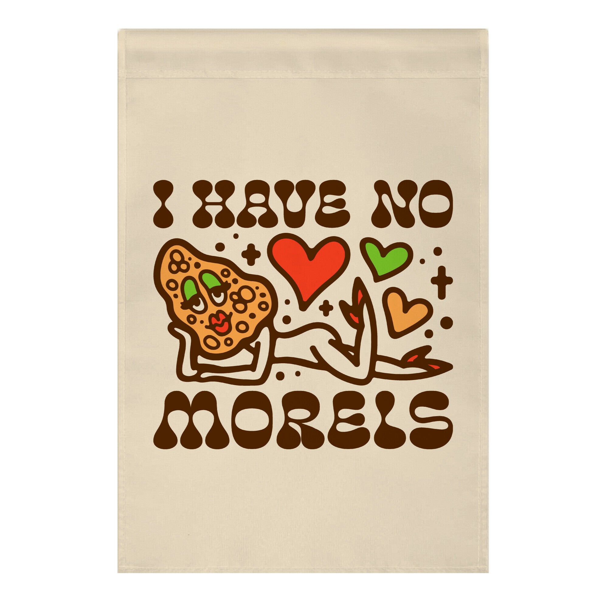 I Have No Morels Garden Flag